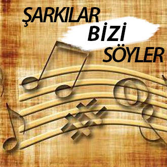 ŞARKILAR BİZİ SÖYLER